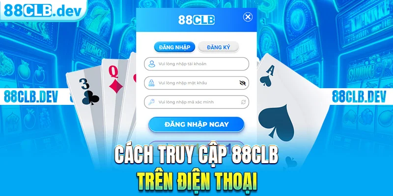 Cách truy cập đăng nhập 88CLB trên điện thoại