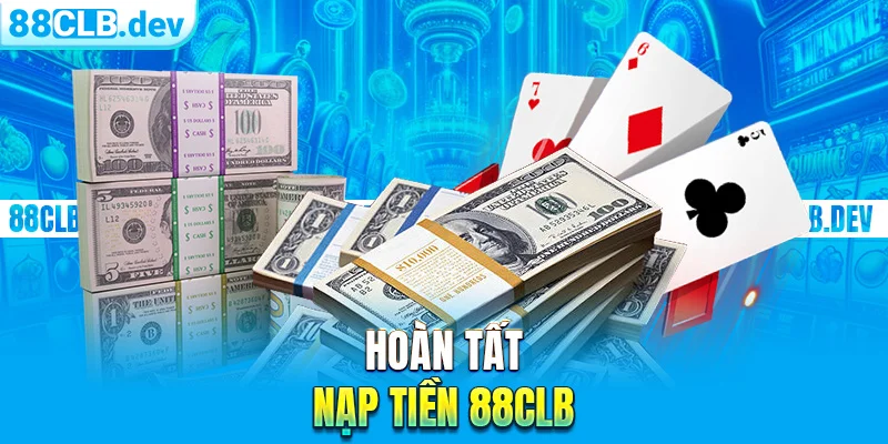 Hoàn tất nạp tiền 88CLB