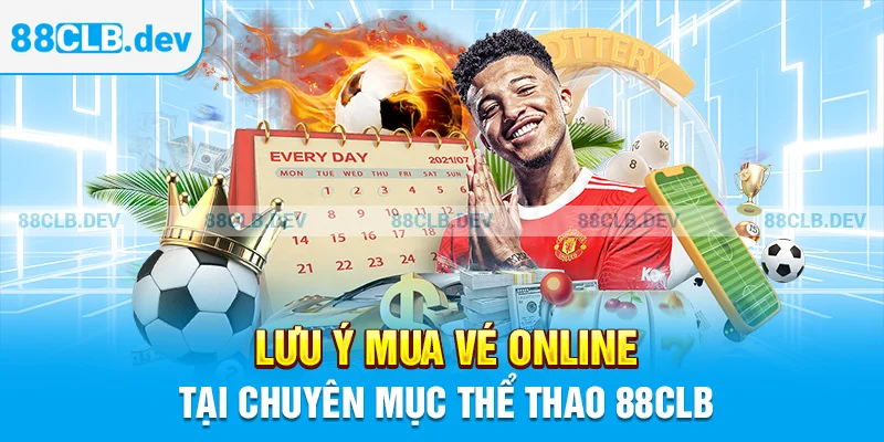 Lưu ý mua vé online tại Thể thao 88CLB