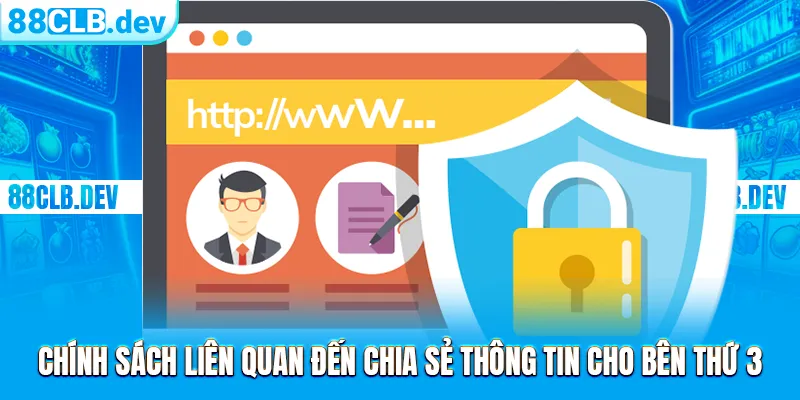 Chính sách liên quan đến chia sẻ thông tin cho bên thứ 3