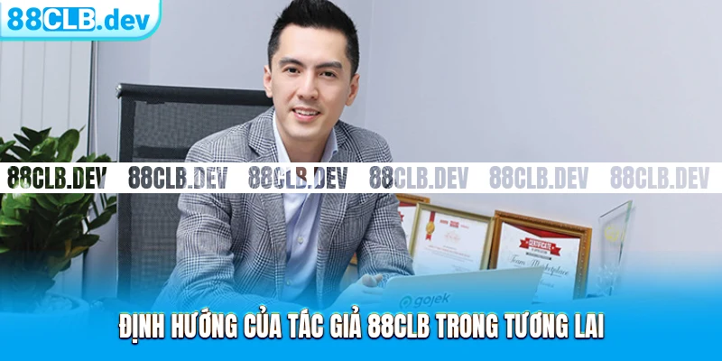 Định hướng của tác giả 88CLB trong tương lai