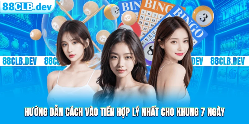 Hướng dẫn cách vào tiền hợp lý nhất cho khung 7 ngày