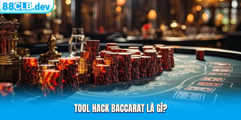 Tool hack Baccarat là gì