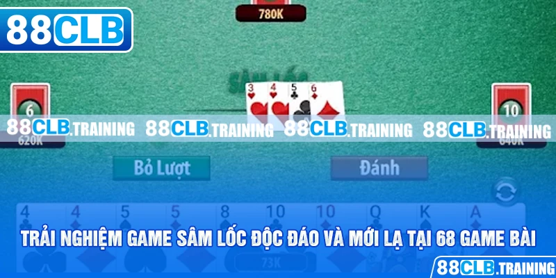 Trải nghiệm game Sâm lốc độc đáo và mới lạ tại 68 game bài