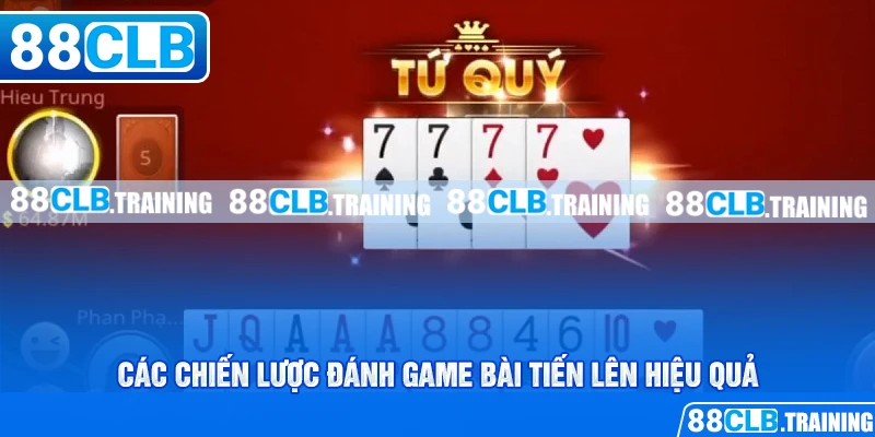 Các chiến lược đánh game bài tiến lên hiệu quả