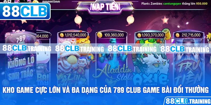 Kho game cực lớn và đa dạng của 789 club game bài đổi thưởng